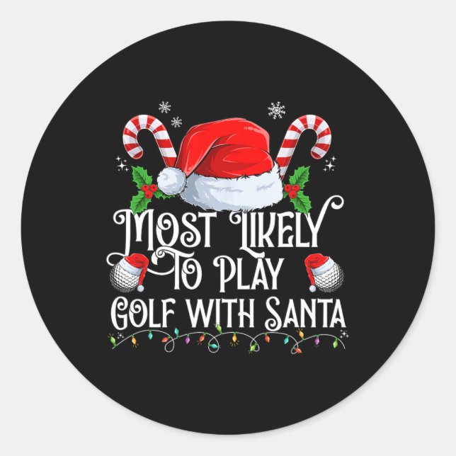 Most Likely To Play Golf With Santa Xmas Matching  Classic Round Sticker (Front)