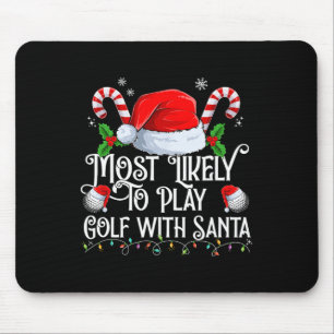 Most Likely To Play Golf With Santa Xmas Matching Mouse Mat