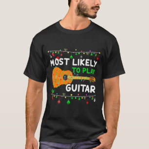 Most Likely To Play Guitar Christmas Funny Family T-Shirt