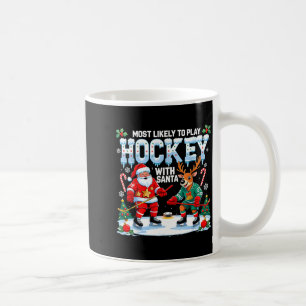 Most Likely To Play Hockey With Santa Christmas  Coffee Mug