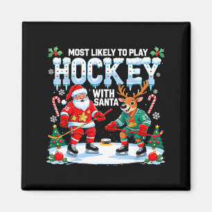 Most Likely To Play Hockey With Santa Christmas  Magnet