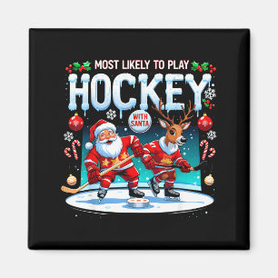 Most Likely To Play Hockey With Santa Christmas  Magnet