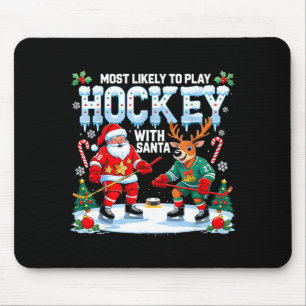 Most Likely To Play Hockey With Santa Christmas  Mouse Mat