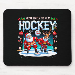 Most Likely To Play Hockey With Santa Christmas  Mouse Mat