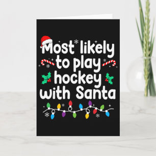 Most Likely To Play Hockey With Santa Christmas Pa Card