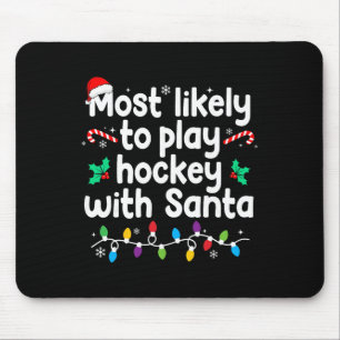 Most Likely To Play Hockey With Santa Christmas Pa Mouse Mat