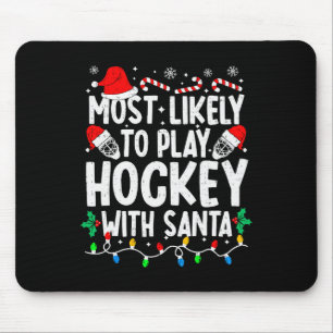 Most Likely To Play Hockey With Santa Matching Chr Mouse Mat