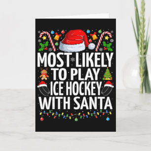 Most Likely To Play Ice Hockey With Santa Christma Card