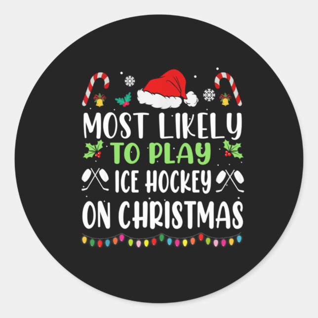 Most Likely To Play Ice Hockey With Santa Family C Classic Round Sticker (Front)