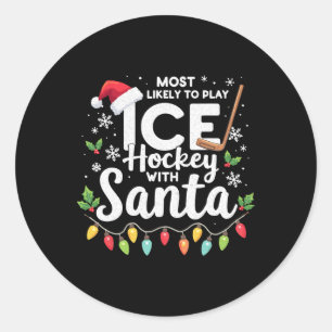 Most Likely To Play Ice Hockey With Santa Xmas Hoc Classic Round Sticker
