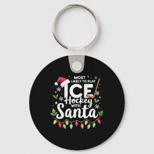 Most Likely To Play Ice Hockey With Santa Xmas Hoc Key Ring