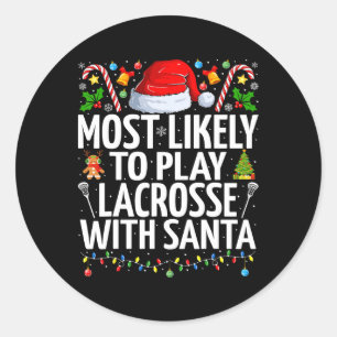 Most Likely To Play Lacrosse With Santa Christmas  Classic Round Sticker