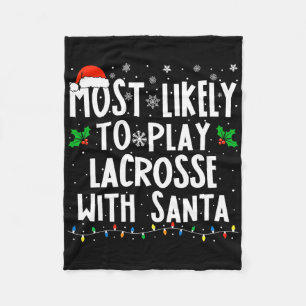 Most Likely To Play Lacrosse With Santa Christmas Fleece Blanket