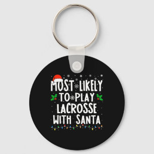 Most Likely To Play Lacrosse With Santa Christmas Key Ring