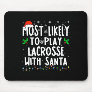 Most Likely To Play Lacrosse With Santa Christmas Mouse Mat