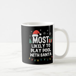 Most Likely To Play Ol With Santa Christmas Funny Coffee Mug