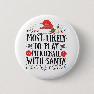 Most Likely to Play Pickleball with Santa 6 Cm Round Badge
