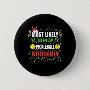 Most Likely To Play Pickleball With Santa Christma 6 Cm Round Badge