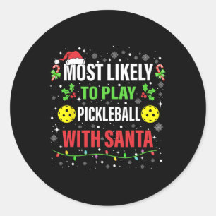 Most Likely To Play Pickleball With Santa Christma Classic Round Sticker