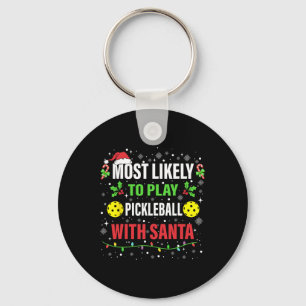 Most Likely To Play Pickleball With Santa Christma Key Ring