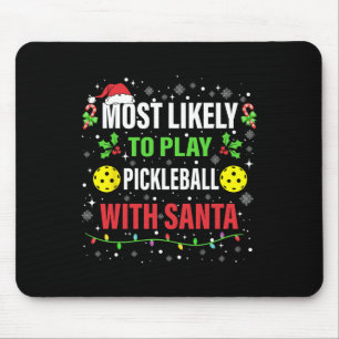 Most Likely To Play Pickleball With Santa Christma Mouse Mat
