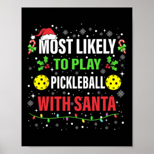 Most Likely To Play Pickleball With Santa Christma Poster