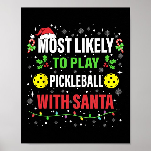 Most Likely To Play Pickleball With Santa Christma Poster (Front)