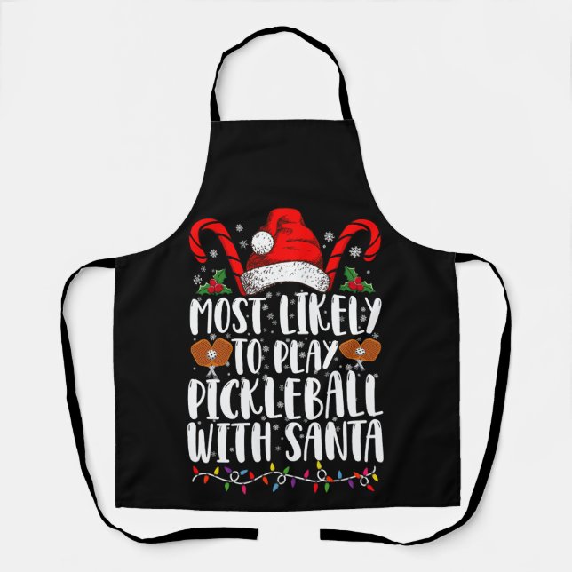 Most Likely To Play Pickleball With Santa Family  Apron (Front)