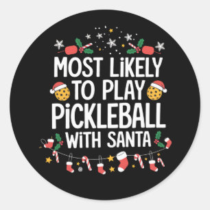 Most Likely To Play Pickleball With Santa Family Classic Round Sticker