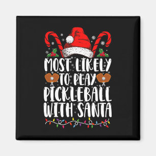 Most Likely To Play Pickleball With Santa Family Magnet