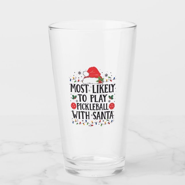 Most Likely to Play Pickleball with Santa  Glass (Front)