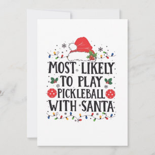 Most Likely to Play Pickleball with Santa  Invitation