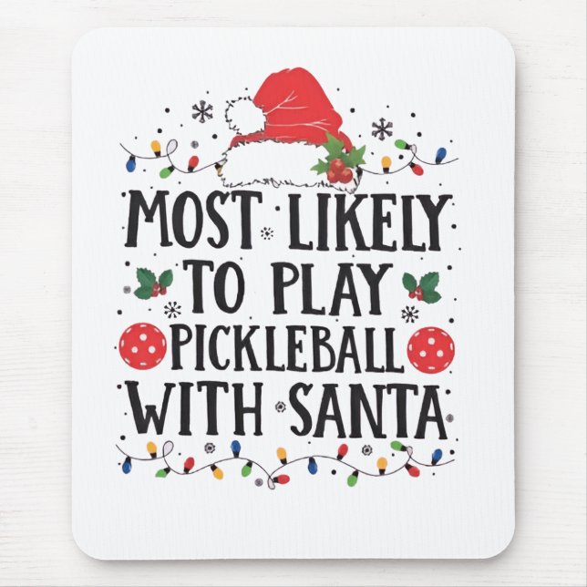 Most Likely to Play Pickleball with Santa  Mouse Mat (Front)