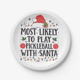 Most Likely to Play Pickleball with Santa  Paper Plate
