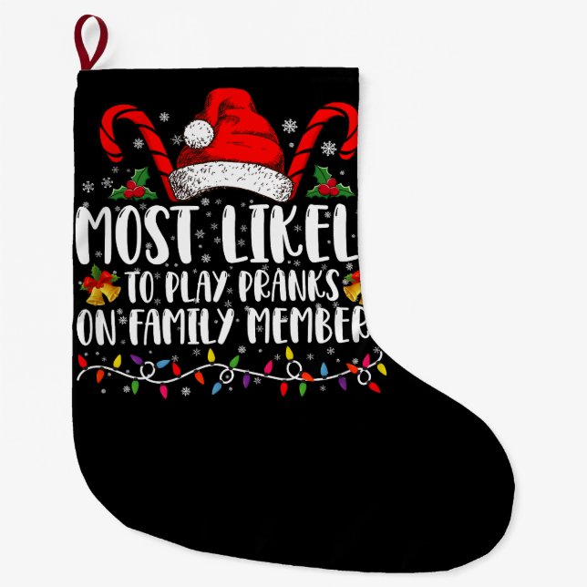 Most Likely To Play Pranks On Family Members Crew Large Christmas Stocking (Front)