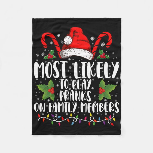 Most Likely To Play Pranks On Family Members Xmas  Fleece Blanket (Front)