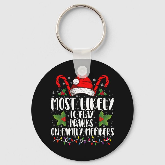 Most Likely To Play Pranks On Family Members Xmas Key Ring (Front)