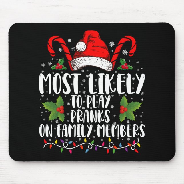 Most Likely To Play Pranks On Family Members Xmas  Mouse Mat (Front)