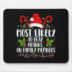 Most Likely To Play Pranks On Family Members Xmas  Mouse Mat
