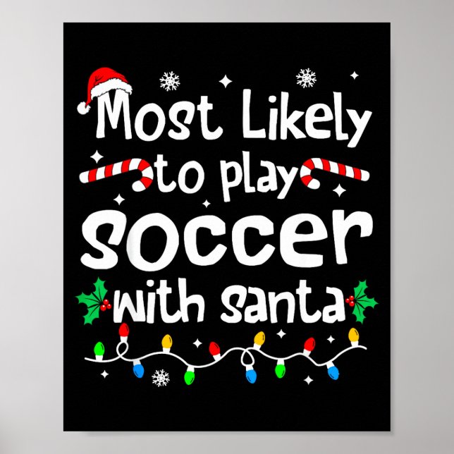 Most Likely To Play Soccer With Santa C-hristmas M Poster (Front)