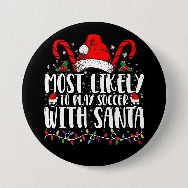 Most Likely To Play Soccer With Santa Christmas 7.5 Cm Round Badge (Front)