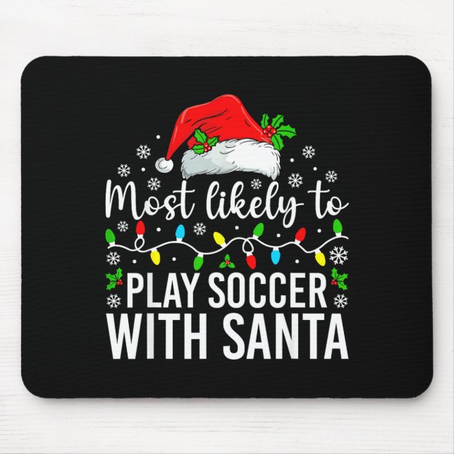 Most Likely To Play Soccer With Santa Christmas Fa Mouse Mat (Front)