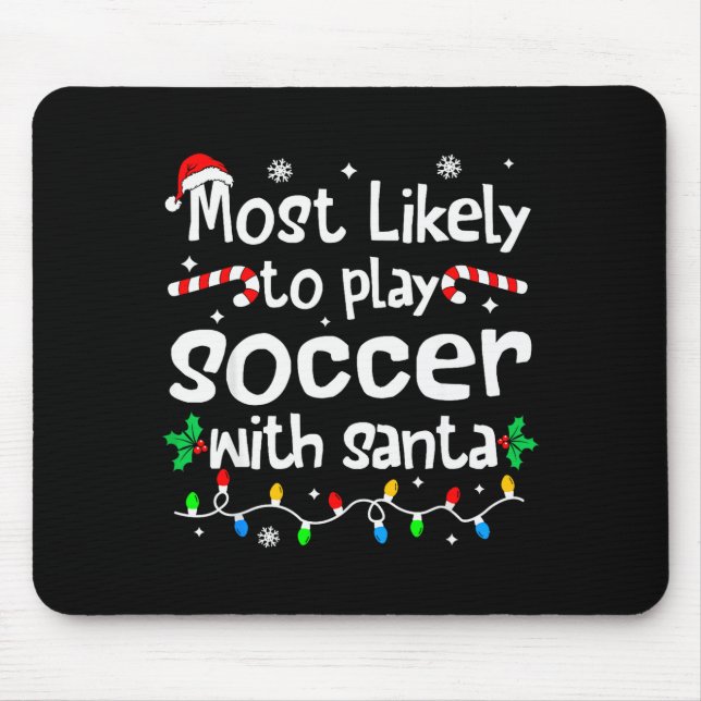 Most Likely To Play Soccer With Santa Christmas Ma Mouse Mat (Front)