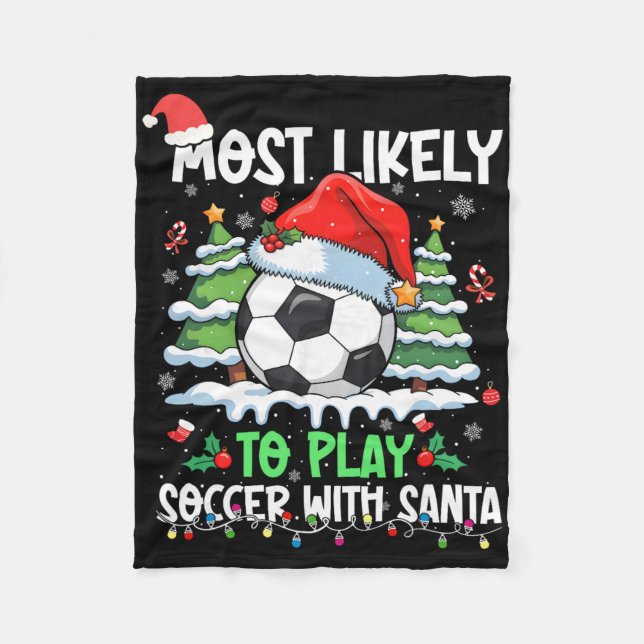 Most Likely To Play Soccer With Santa Family Chris Fleece Blanket (Front)