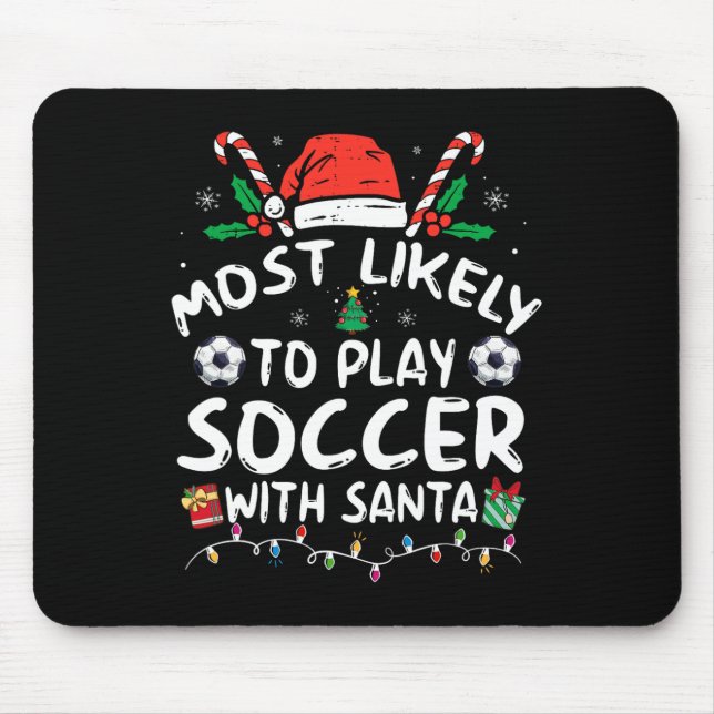 Most Likely To Play Soccer With Santa Family Chris Mouse Mat (Front)