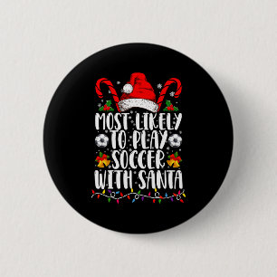 Most Likely To Play Soccer With Santa Family Xmas 6 Cm Round Badge