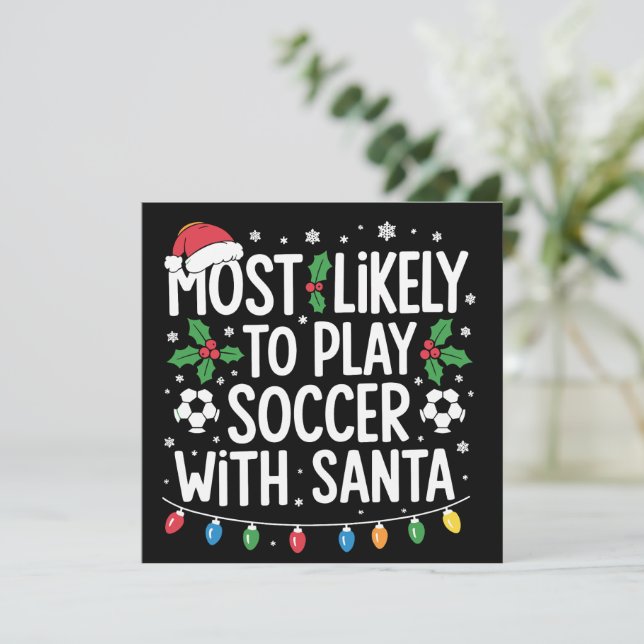 Most Likely To Play Soccer With Santa Family Xmas Holiday Card (Standing Front)