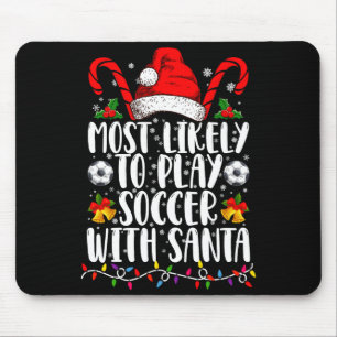 Most Likely To Play Soccer With Santa Family Xmas Mouse Mat