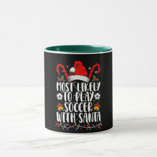 Most Likely To Play Soccer With Santa Family Xmas Mug