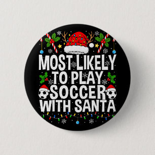 Most Likely To Play Soccer With Santa Funny Christ 6 Cm Round Badge